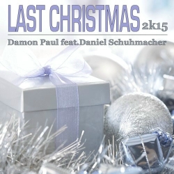 Damon Paul feat- Daniel Schuhmacher - Last Christmas 2K15 (Radio Edit)