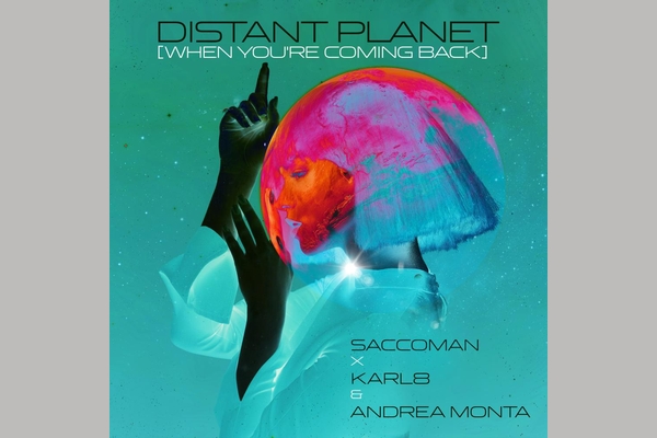 Saccoman x Karl8 & Andrea Monta - Distant Planet (When You're Coming Back)