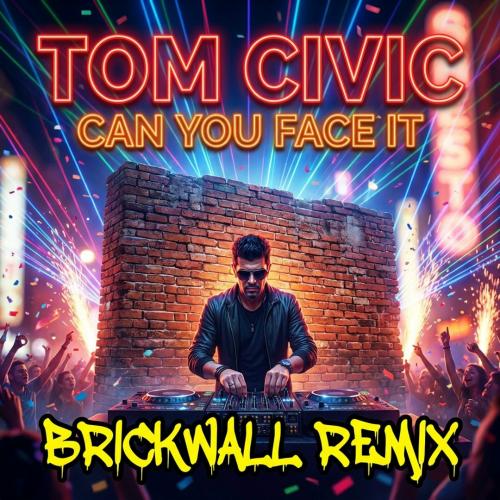 Neu im DJ Pool: Tom Civic - Can You Face It (Brickwall Remix)